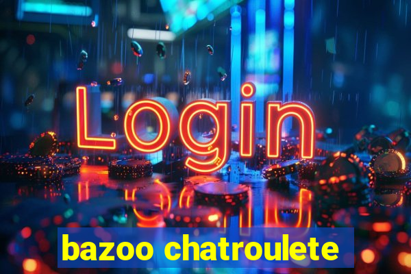 bazoo chatroulete